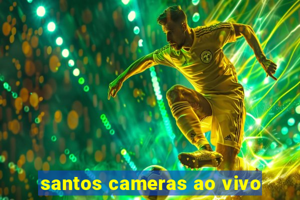 santos cameras ao vivo